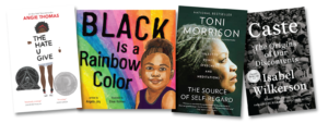 "The Hate U Give," "Black is a Rainbow Color," "The Source of Self-Regard" and "Caste - The Origins of Our Discontents" book covers